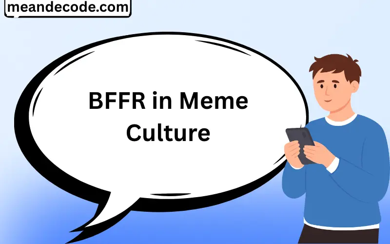 BFFR in Meme Culture