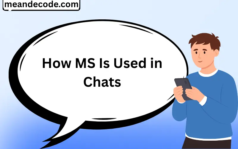 How MS Is Used in Chats