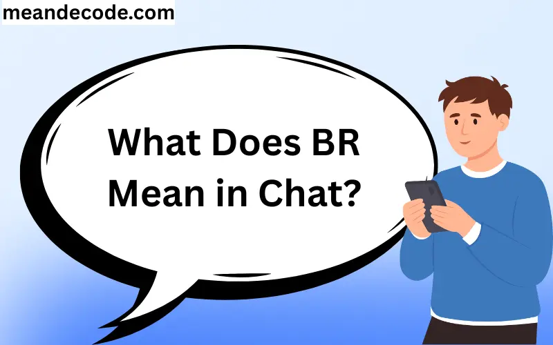 What Does BR Mean in Chat