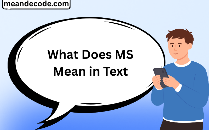 What Does MS Mean in Text