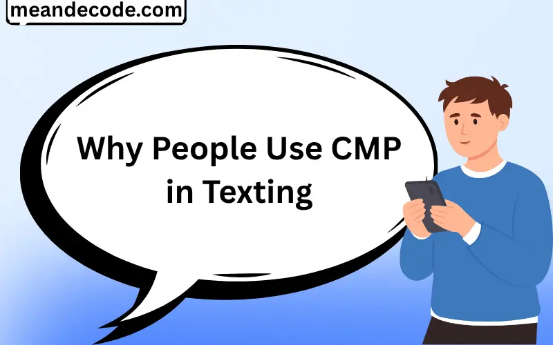 Why People Use CMP in Texting