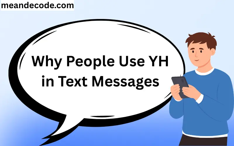 Why People Use YH in Text Messages