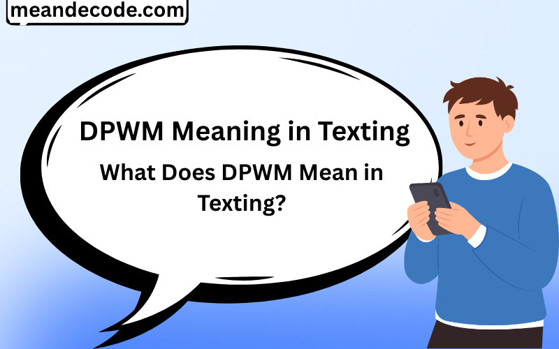 DPWM Meaning in Texting