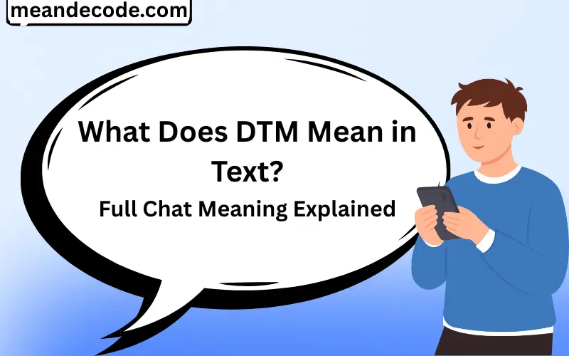 What Does DTM Mean in Text